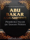 Abu Bakar Ash-Shiddiq Pembuka Islam di Tanah Persia
