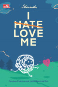 Ibunda I Hate Love Me - Panduan Praktis untuk Lebih Mencintai Diri