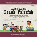 Ayah Saya Itu, Penuh Falsafah: Memahami falsafah hidup yang diajarkan orangtua melalui ucapan sehari-hari mereka kala kita masih anak-anak