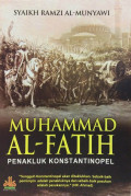 Muhammad Al Fatih Penakluk Konstantinopel