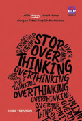 Lebih Happy Jalani Hidup dengan Tidak Berpikir Berlebihan
Stop Over Thinking