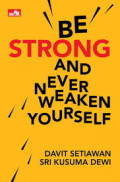 Be Strong and Never Weaken Yourself