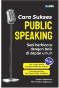 Cara Sukses Publik Speaking :
Seni Berbicara dengan Baik di Depan Umum