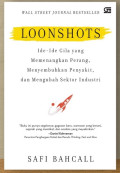 LOONSHOTS: Ide-Ide Gila yang Memenangkan Perang, Menyembuhkan Penyakit, dan Mengubah Sektor Industri