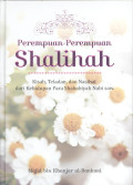 Perempuan - perempuan Shalihah : Kisah Teladan Dan Nasihat dari Kehidupan Para Shahabiyah Nabi SAW