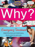 Why ? Emergency Treatment (Pertolongan Pertama Pada Kecelakaan)
