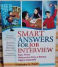SMART ANSWERS FOR JOBS INTERVIEW: Buku Pintar Wawancara Kerja 2 Bahasa Inggris-Indonesia