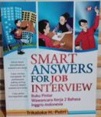 SMART ANSWERS FOR JOBS INTERVIEW: Buku Pintar Wawancara Kerja 2 Bahasa Inggris-Indonesia