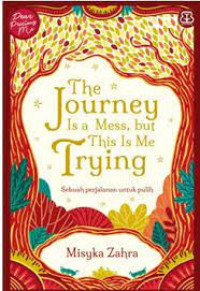 The Journey Is A Mess, but This Is Me Trying: Sebuah Perjalanan Untuk Pulih