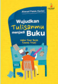 Wujudkan Tulisanmu Menajdi Buku: Make Your Book Comes True!