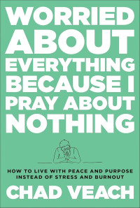 Image of Worried About Everything Because I Pray About Nothing