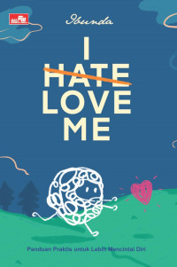 Image of Ibunda I Hate Love Me - Panduan Praktis untuk Lebih Mencintai Diri
