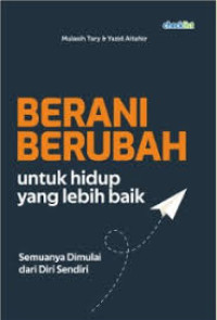 Image of Berani Berubah untuk Hidup yang Lebih Baik 
Semuanya Dimulai dari Diri Sendiri